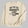 Not On The Naughty List Yet - Christmas Jumper Sweatshirt - Adult & Kids - All Sizes