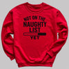 Not On The Naughty List Yet - Christmas Jumper Sweatshirt - Adult & Kids - All Sizes
