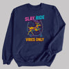 Slay Ride Vibes Only - Christmas Jumper Sweatshirt - All Sizes