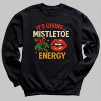 Its Giving Mistletoe Energy - Christmas Jumper Sweatshirt - All Sizes