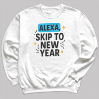 Alexa Skip To The New Year - Christmas Jumper Sweatshirt - Adult & Kids - All Sizes