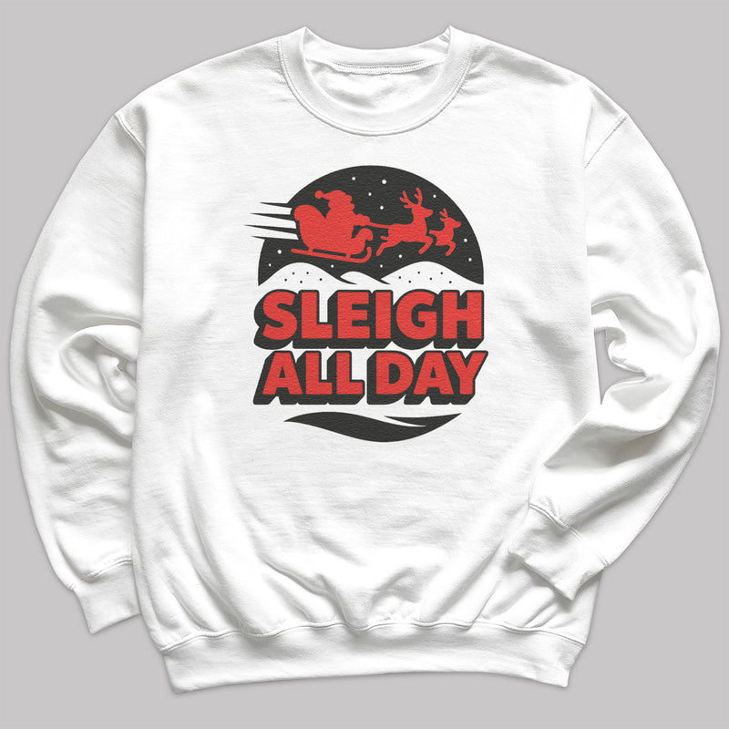 Sleigh All Day - Christmas Jumper Sweatshirt - Adult & Kids - All Sizes