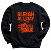 Sleigh All Day - Christmas Jumper Sweatshirt - Adult & Kids - All Sizes