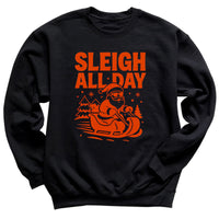 Sleigh All Day - Christmas Jumper Sweatshirt - Adult & Kids - All Sizes