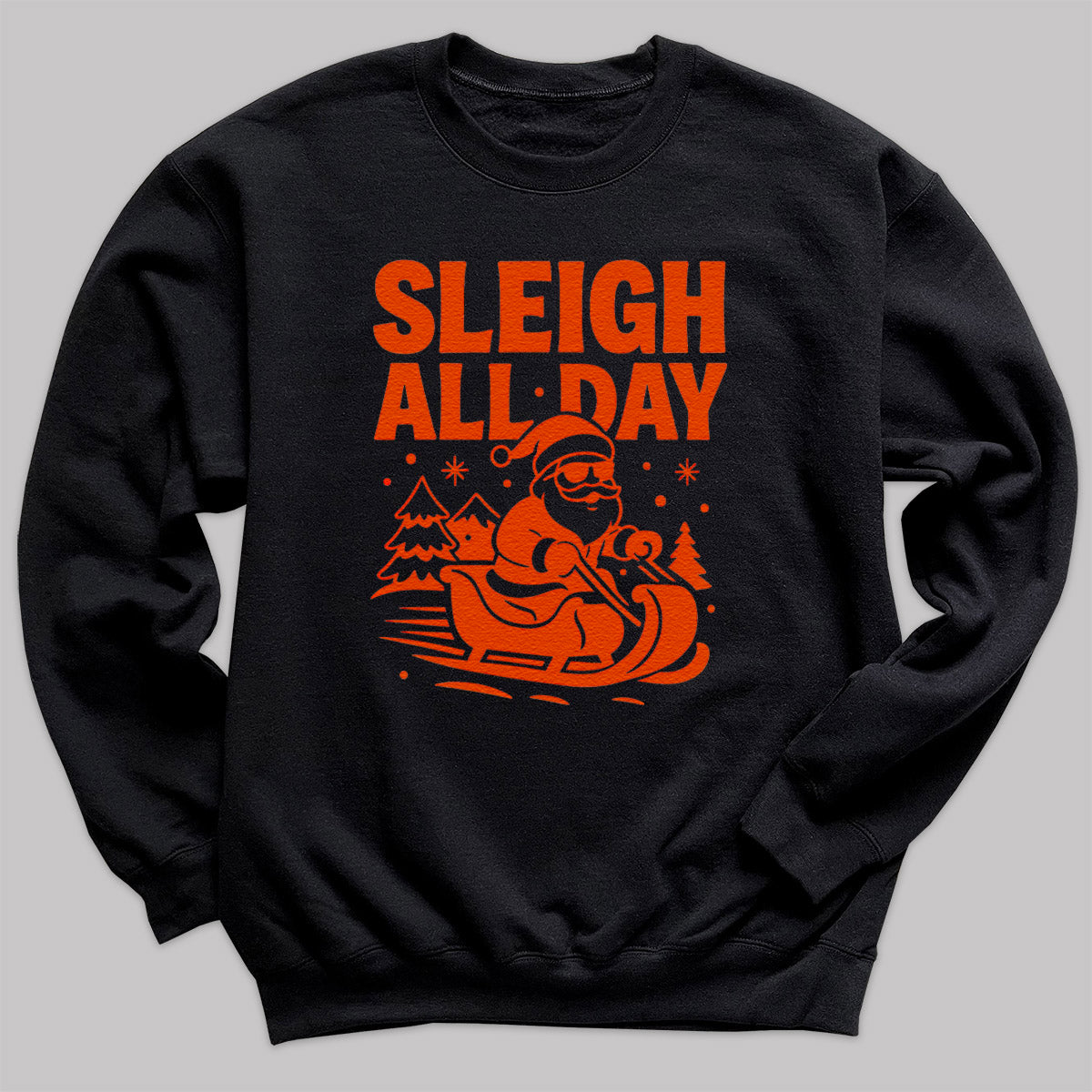 Sleigh All Day - Christmas Jumper Sweatshirt - Adult & Kids - All Sizes