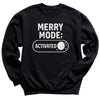 Merry Mode Activated - Christmas Jumper Sweatshirt - Adult & Kids - All Sizes