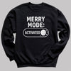 Merry Mode Activated - Christmas Jumper Sweatshirt - Adult & Kids - All Sizes