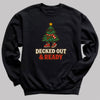 Decked Out And Ready - Christmas Jumper Sweatshirt - Adult & Kids - All Sizes