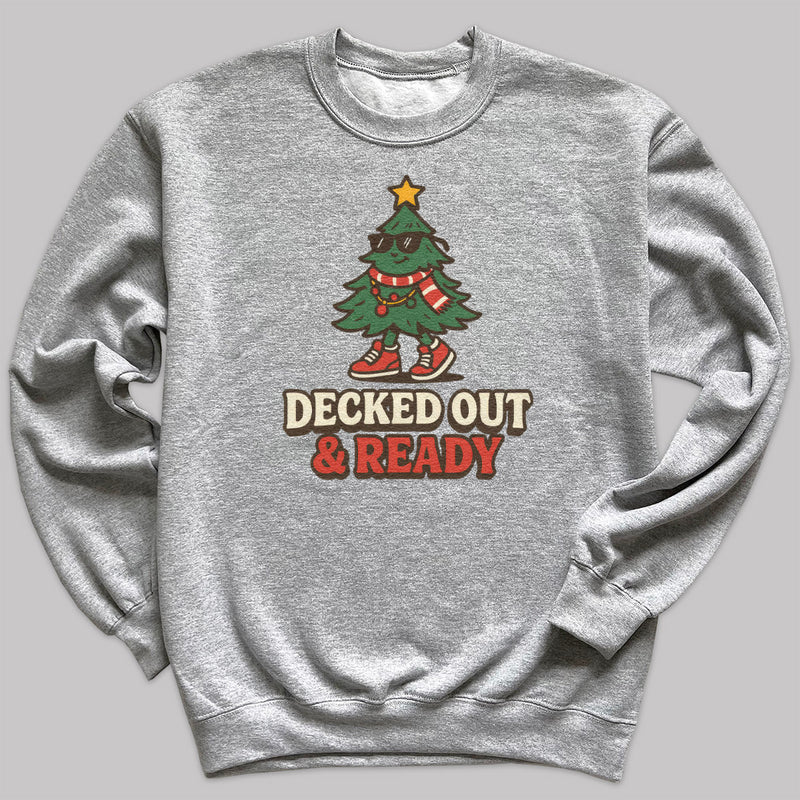 Decked Out And Ready - Christmas Jumper Sweatshirt - Adult & Kids - All Sizes
