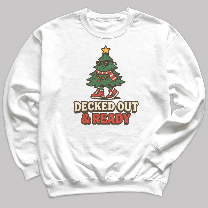 Decked Out And Ready - Christmas Jumper Sweatshirt - Adult & Kids - All Sizes