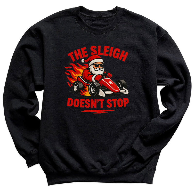 The Sleigh Doesn't Stop - Christmas Jumper Sweatshirt - Adult & Kids - All Sizes