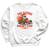 The Sleigh Doesn't Stop - Christmas Jumper Sweatshirt - Adult & Kids - All Sizes