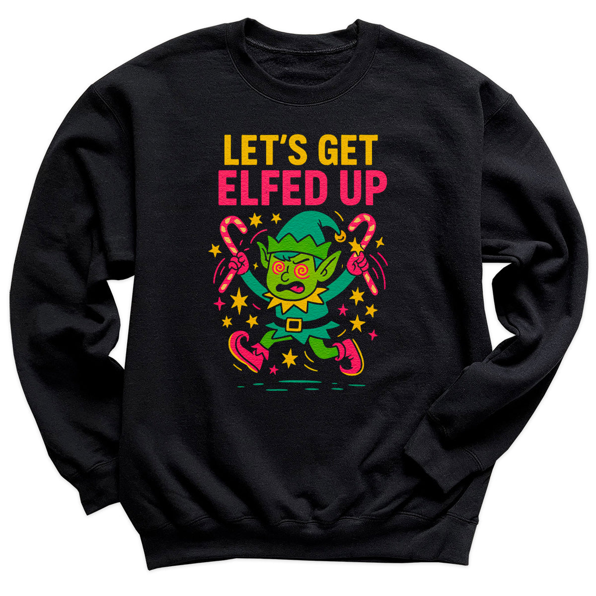 Let's Get Elfed Up - Christmas Jumper Sweatshirt - All Sizes