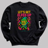Let's Get Elfed Up - Christmas Jumper Sweatshirt - All Sizes