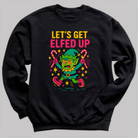 Let's Get Elfed Up - Christmas Jumper Sweatshirt - All Sizes