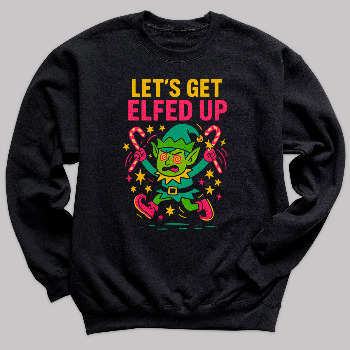 Let's Get Elfed Up - Christmas Jumper Sweatshirt - All Sizes