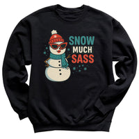 Snow Much Sass - Christmas Jumper Sweatshirt - Adult & Kids - All Sizes