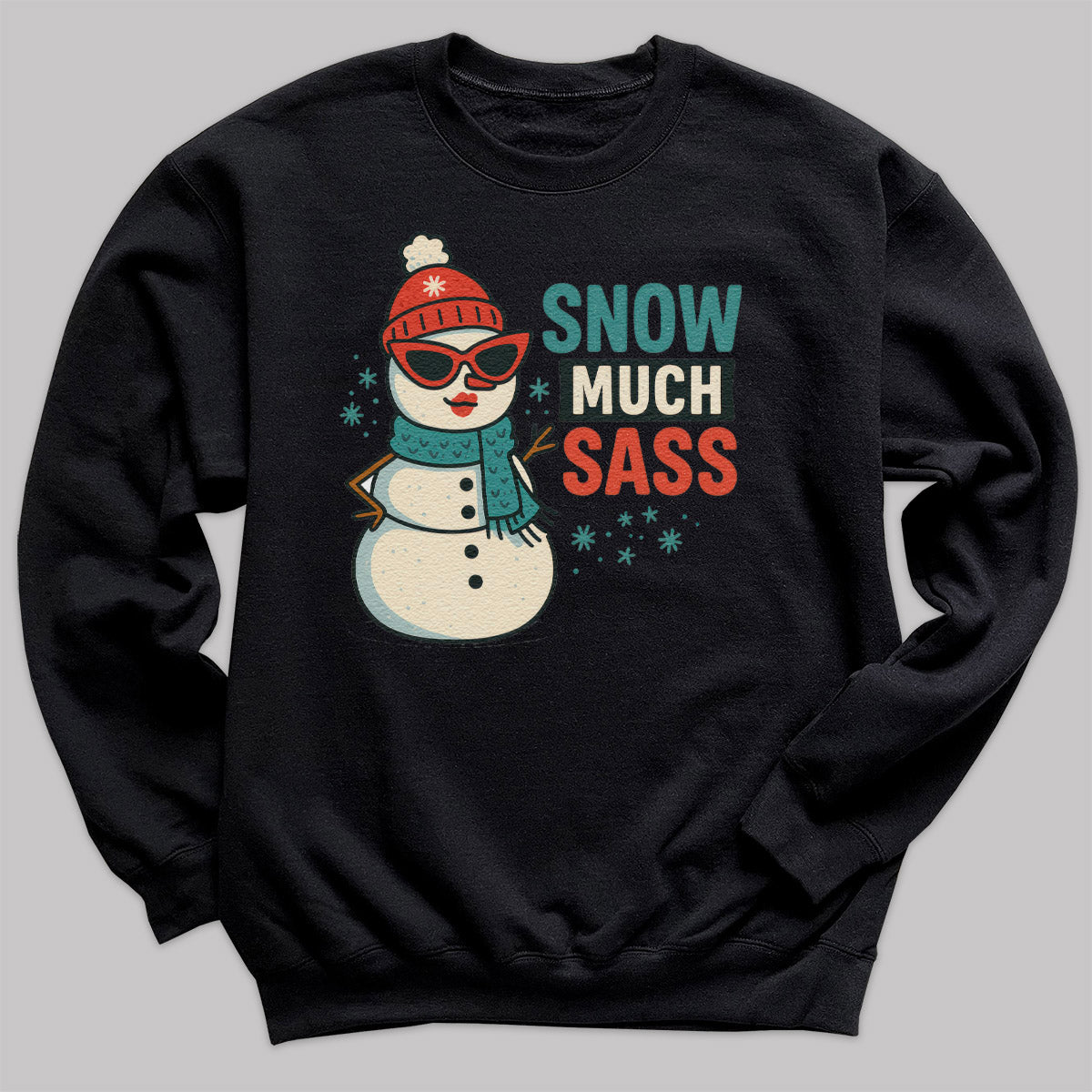 Snow Much Sass - Christmas Jumper Sweatshirt - Adult & Kids - All Sizes