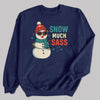 Snow Much Sass - Christmas Jumper Sweatshirt - Adult & Kids - All Sizes