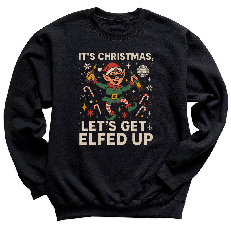 It's Christmas Let's Get Elfed Up - Christmas Jumper Sweatshirt - All Sizes
