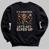 It's Christmas Let's Get Elfed Up - Christmas Jumper Sweatshirt - All Sizes