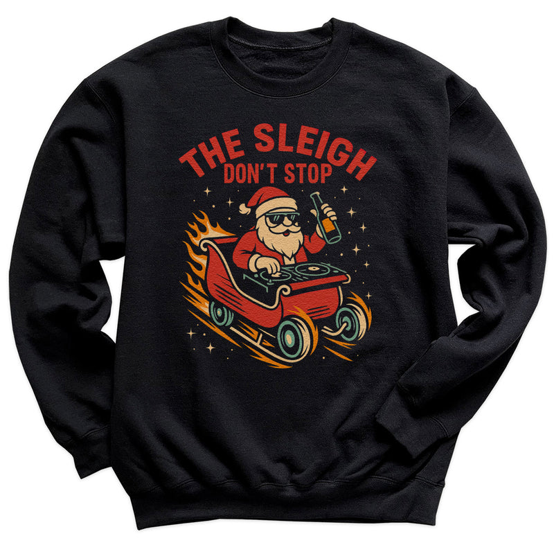 The Sleigh Don't Stop - Christmas Jumper Sweatshirt - Adult & Kids - All Sizes