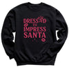 Dressed To Impress Santa - Christmas Jumper Sweatshirt - All Sizes