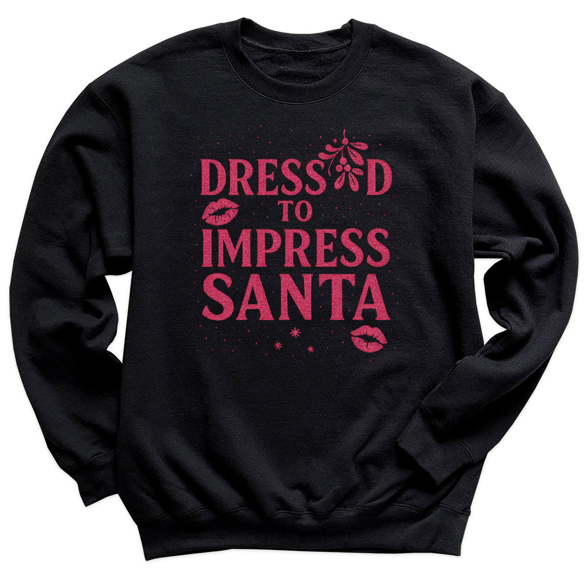 Dressed To Impress Santa - Christmas Jumper Sweatshirt - All Sizes