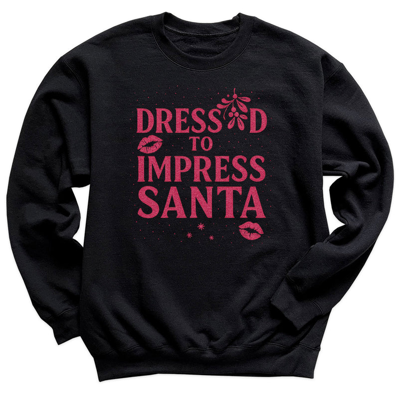 Dressed To Impress Santa - Christmas Jumper Sweatshirt - All Sizes