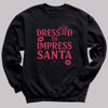 Dressed To Impress Santa - Christmas Jumper Sweatshirt - All Sizes