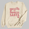 Dressed To Impress Santa - Christmas Jumper Sweatshirt - All Sizes