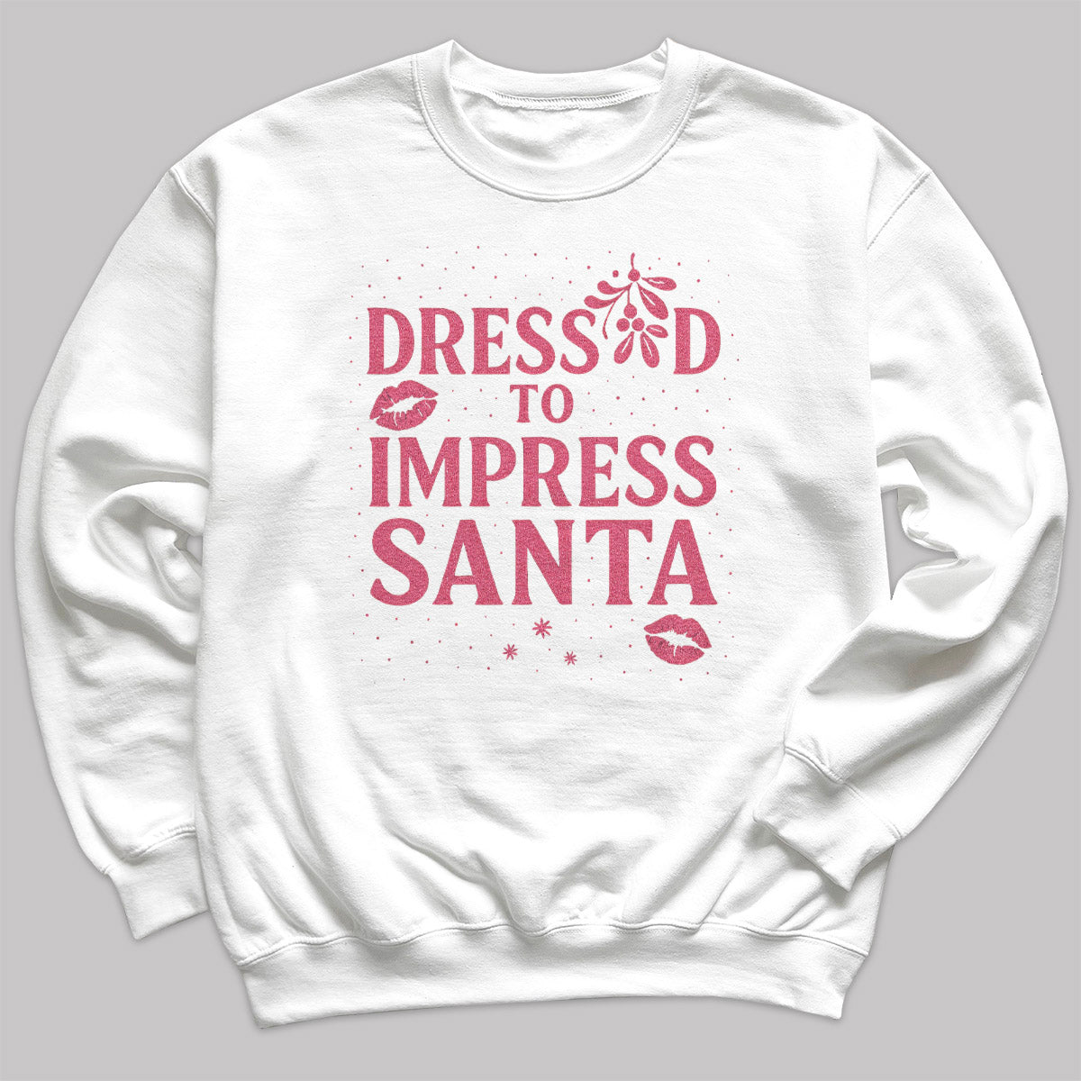 Dressed To Impress Santa - Christmas Jumper Sweatshirt - All Sizes