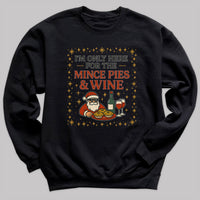 I'm Only Here For Mince Pies And Wine - Christmas Jumper Sweatshirt - All Sizes