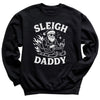 Sleigh Daddy - Christmas Jumper Sweatshirt - All Sizes