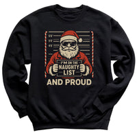 I'm On The Naughty List And Proud - Christmas Jumper Sweatshirt - Adult & Kids - All Sizes