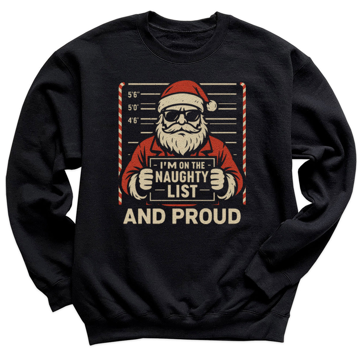 I'm On The Naughty List And Proud - Christmas Jumper Sweatshirt - Adult & Kids - All Sizes