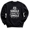 Single And Ready To Jingle - Christmas Jumper Sweatshirt - All Sizes