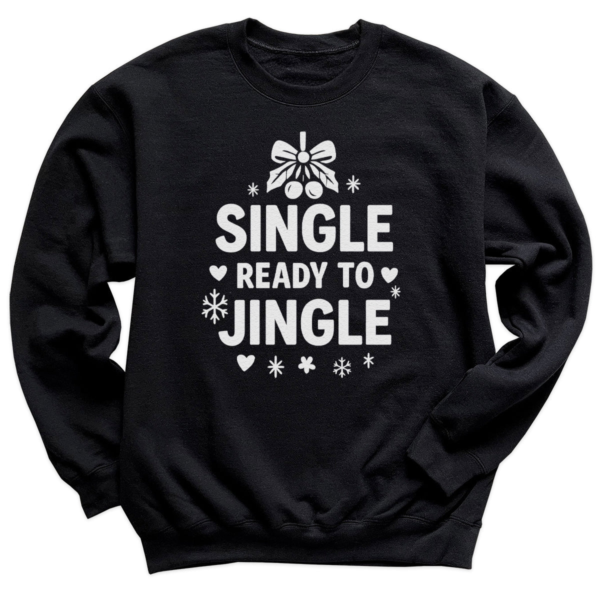 Single And Ready To Jingle - Christmas Jumper Sweatshirt - All Sizes