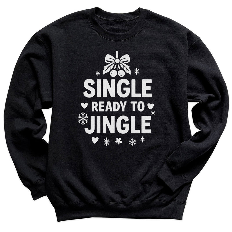 Single And Ready To Jingle - Christmas Jumper Sweatshirt - All Sizes