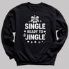 Single And Ready To Jingle - Christmas Jumper Sweatshirt - All Sizes