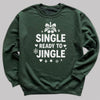 Single And Ready To Jingle - Christmas Jumper Sweatshirt - All Sizes
