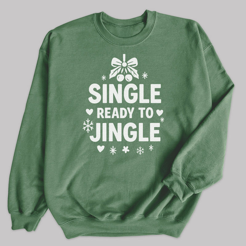 Single And Ready To Jingle - Christmas Jumper Sweatshirt - All Sizes