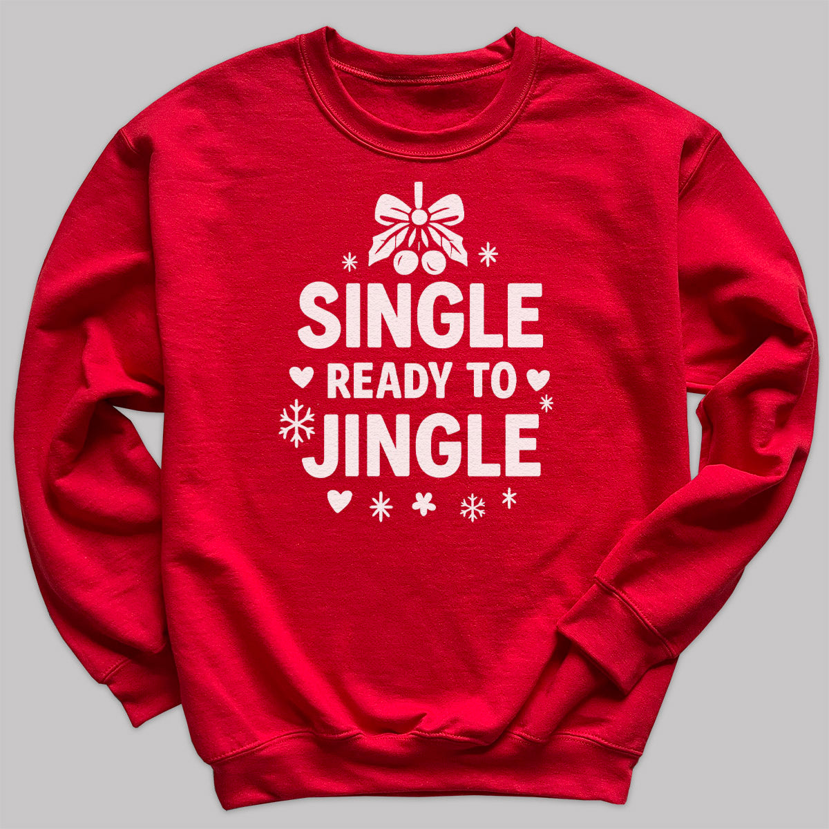 Single And Ready To Jingle - Christmas Jumper Sweatshirt - All Sizes