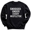 Snogged Under Every Mistletoe - Christmas Jumper Sweatshirt - All Sizes