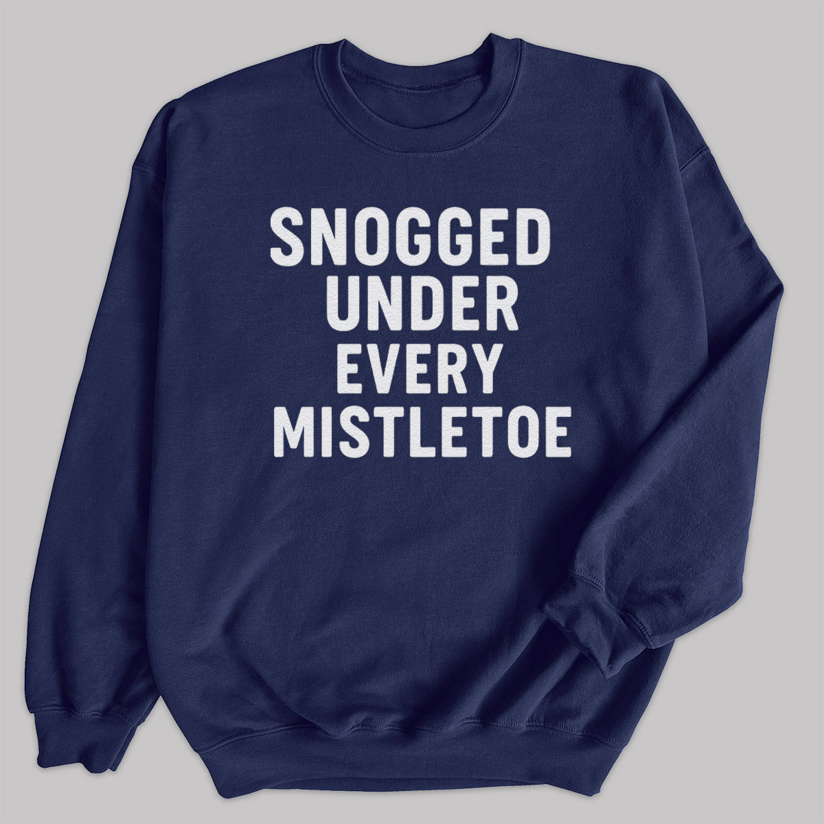 Snogged Under Every Mistletoe - Christmas Jumper Sweatshirt - All Sizes