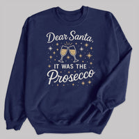 Dear Santa It Was The Prosecco - Christmas Jumper Sweatshirt - Adult & Kids - All Sizes