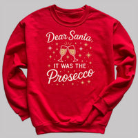 Dear Santa It Was The Prosecco - Christmas Jumper Sweatshirt - Adult & Kids - All Sizes