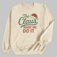 The Claus Made Me Do It - Christmas Jumper Sweatshirt - All Sizes