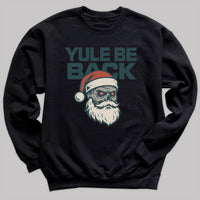 Yule Be Back - Christmas Jumper Sweatshirt - Adult & Kids - All Sizes