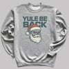 Yule Be Back - Christmas Jumper Sweatshirt - Adult & Kids - All Sizes
